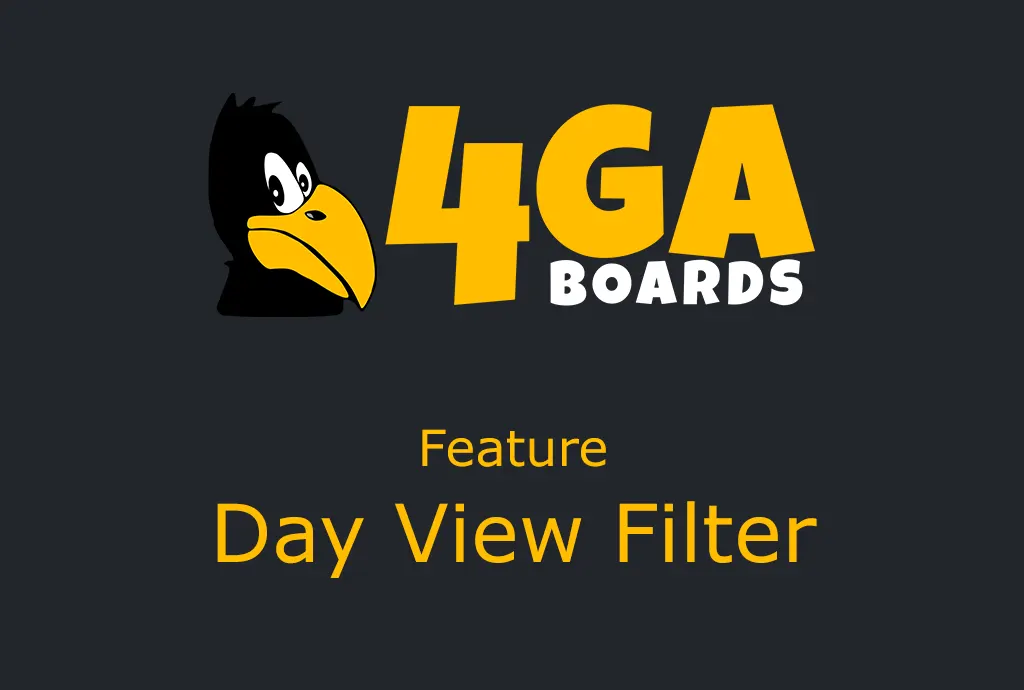 How the Day View Filter in 4ga Boards Can Improve Your Daily Workflow